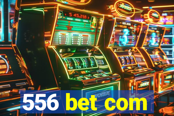 556 bet com